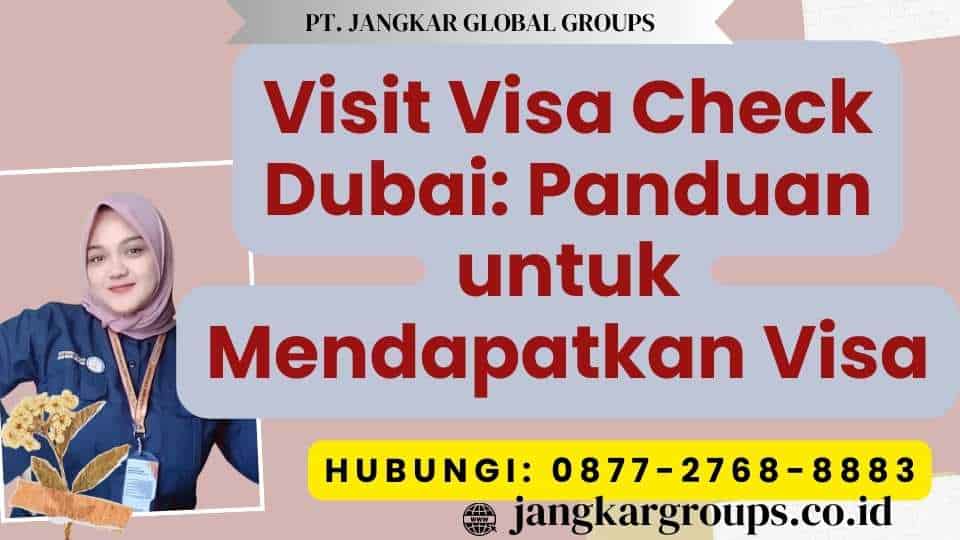 Visit Visa Check Dubai Panduan untuk Mendapatkan Visa
