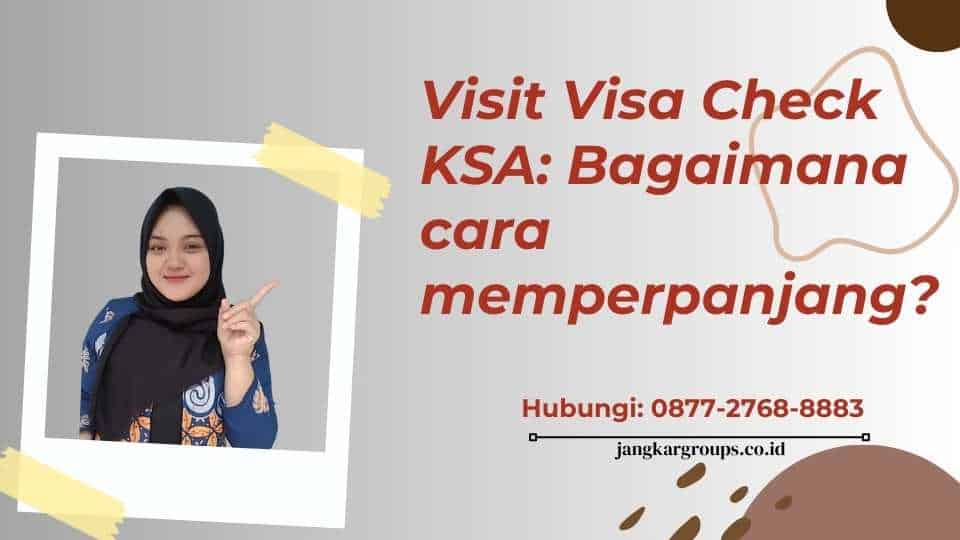 Visit Visa Check KSA Bagaimana cara memperpanjang