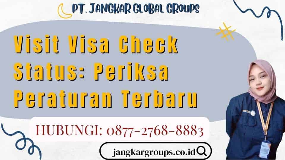 Visit Visa Check Status Periksa Peraturan Terbaru