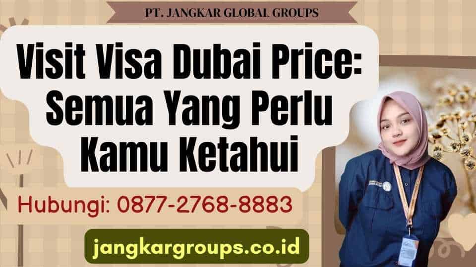 Visit Visa Dubai Price Semua Yang Perlu Kamu Ketahui