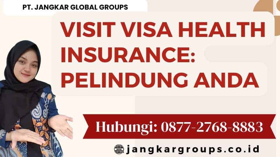 Visit Visa Health Insurance Pelindung Anda