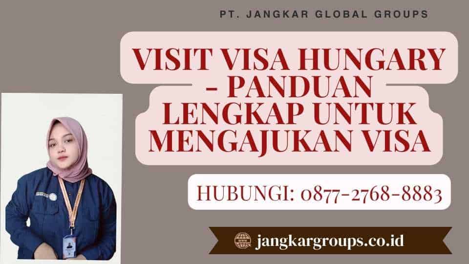 Visit Visa Hungary - Panduan Lengkap untuk Mengajukan Visa
