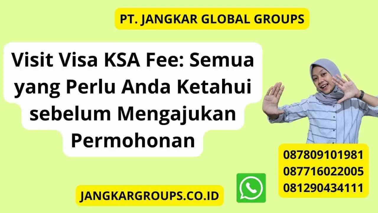 Visit Visa KSA Fee: Semua yang Perlu Anda Ketahui sebelum Mengajukan Permohonan