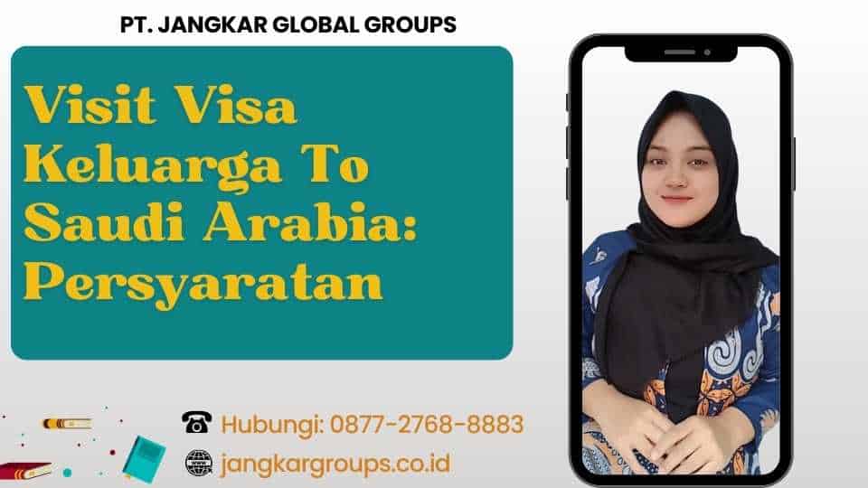 Visit Visa Keluarga To Saudi Arabia Persyaratan