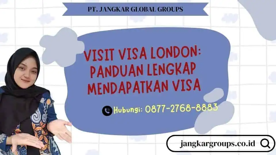 Visit Visa London Panduan Lengkap Mendapatkan Visa