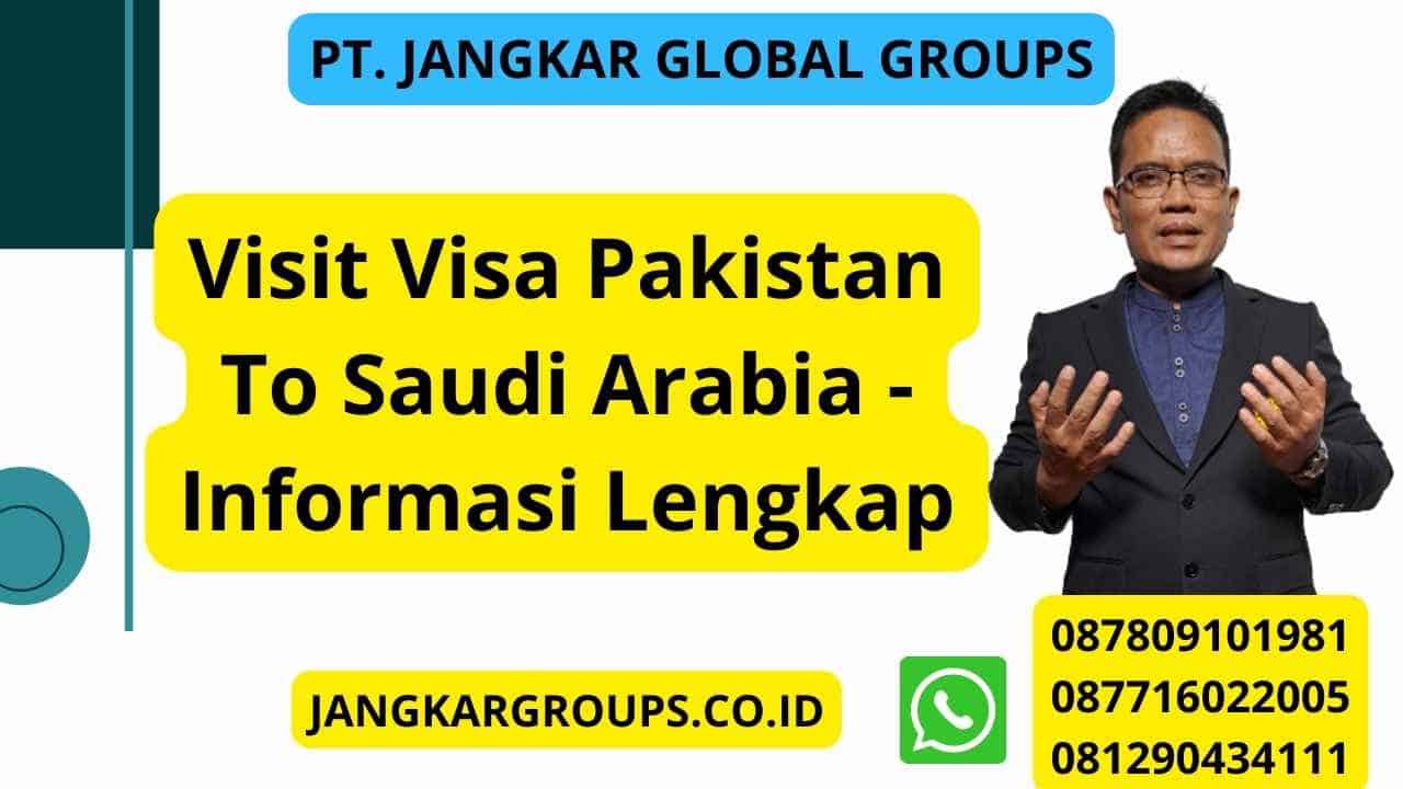 Visit Visa Pakistan To Saudi Arabia - Informasi Lengkap