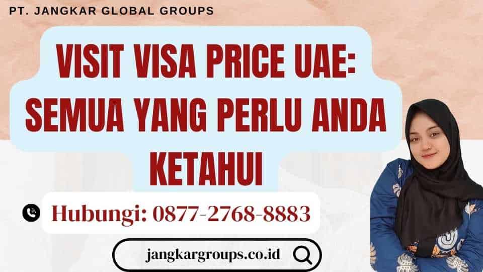 Visit Visa Price Uae Semua yang Perlu Anda Ketahui