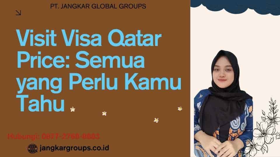 Visit Visa Qatar Price Semua yang Perlu Kamu Tahu