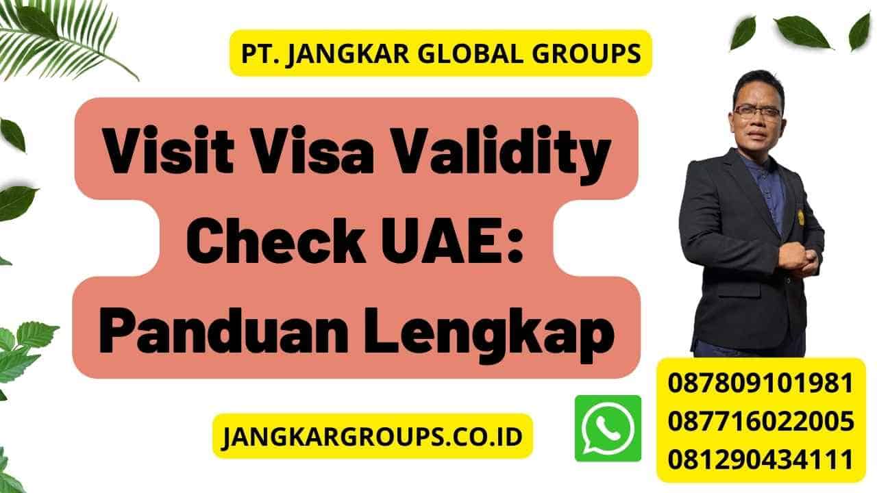 Visit Visa Validity Check UAE: Panduan Lengkap