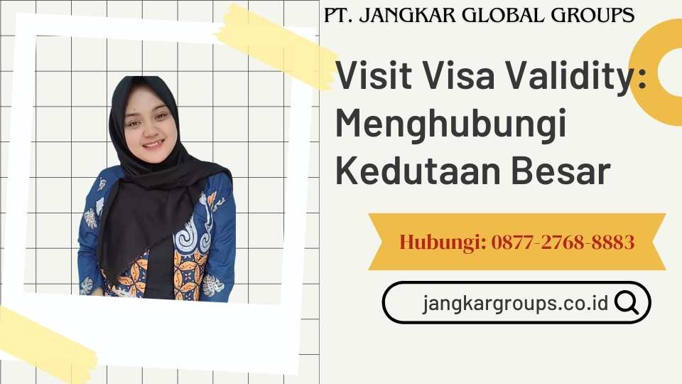 Visit Visa Validity Menghubungi Kedutaan Besar