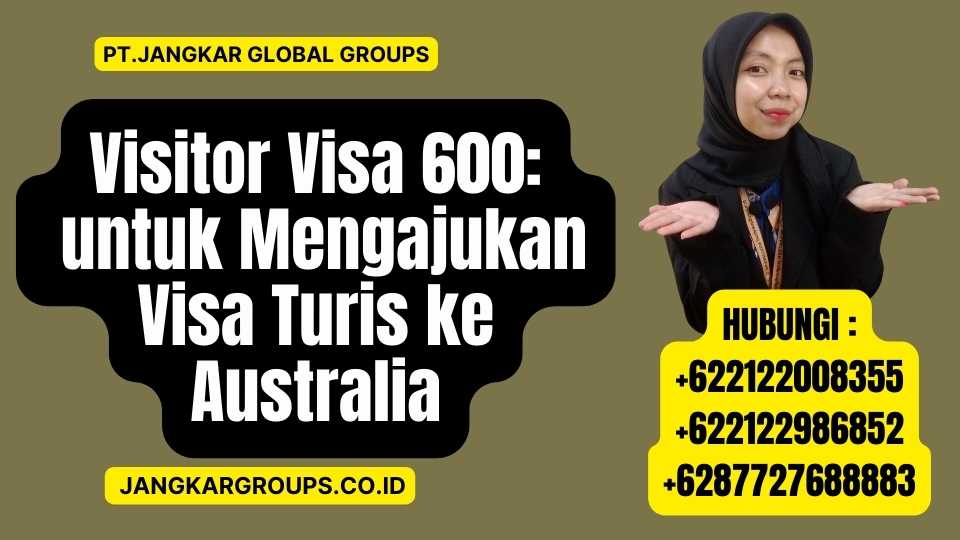 Visitor Visa 600 untuk Mengajukan Visa Turis ke Australia