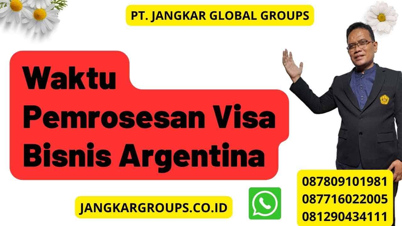 Waktu Pemrosesan Visa Bisnis Argentina