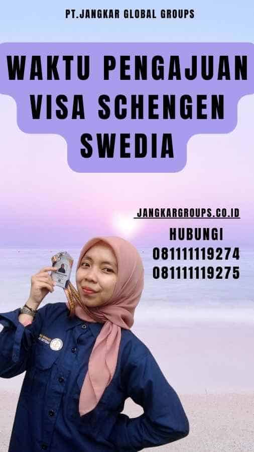Waktu Pengajuan Visa Schengen Swedia