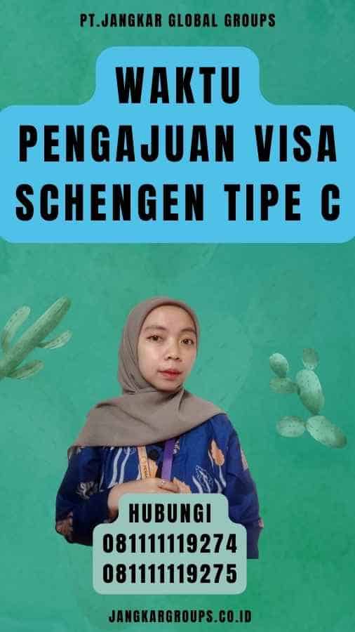 Waktu Pengajuan Visa Schengen Tipe C