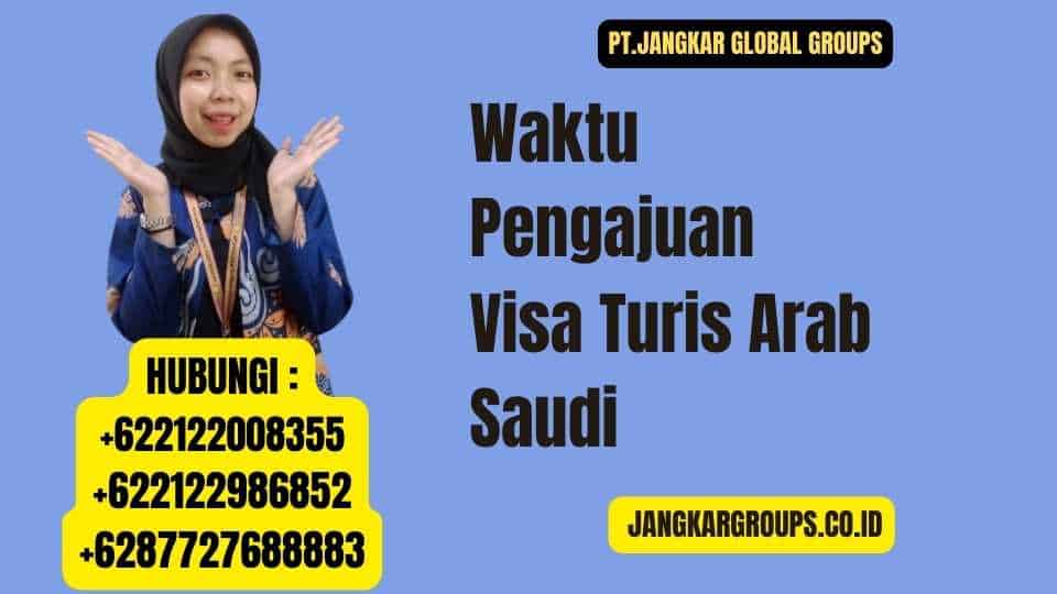 Waktu Pengajuan Visa Turis Arab Saudi