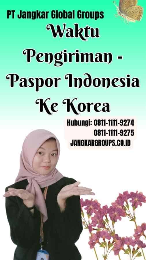 Waktu Pengiriman Paspor Indonesia Ke Korea