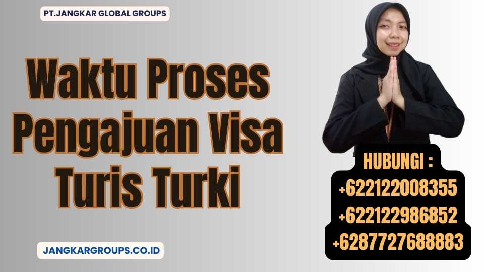 Waktu Proses Pengajuan Visa Turis Turki