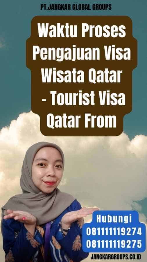 Waktu Proses Pengajuan Visa Wisata Qatar - Tourist Visa Qatar From