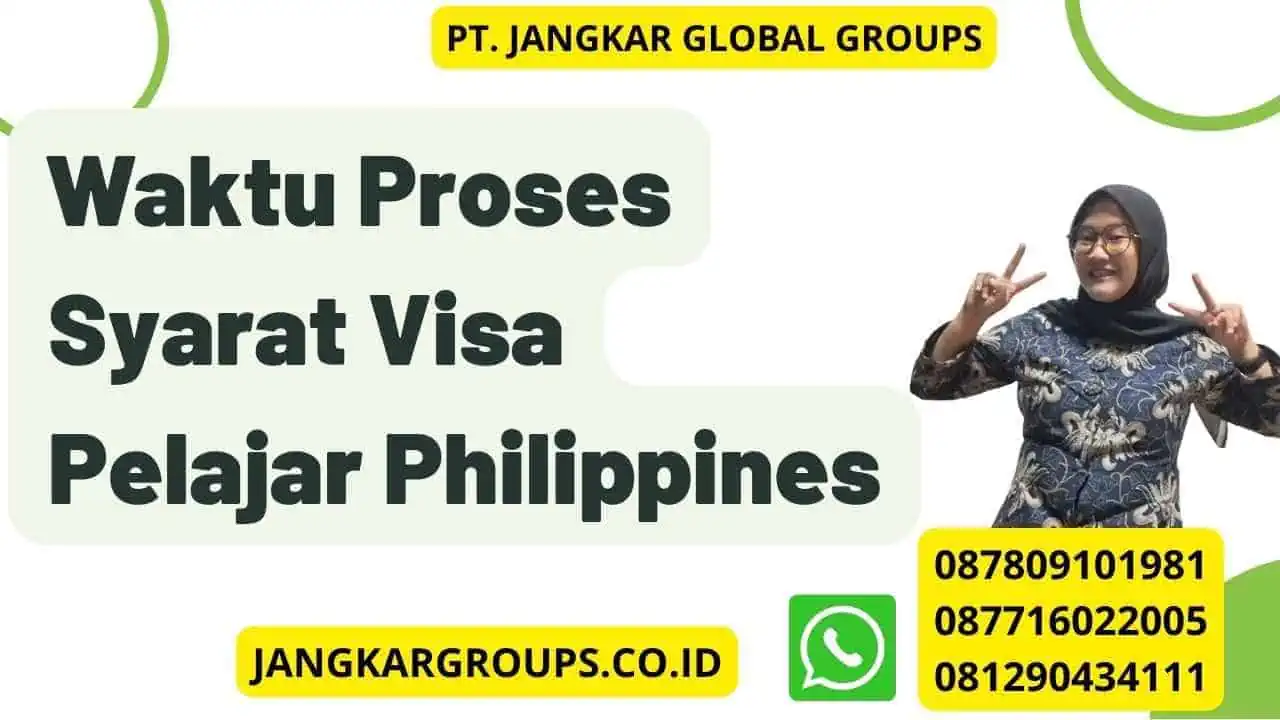 Waktu Proses Syarat Visa Pelajar Philippines