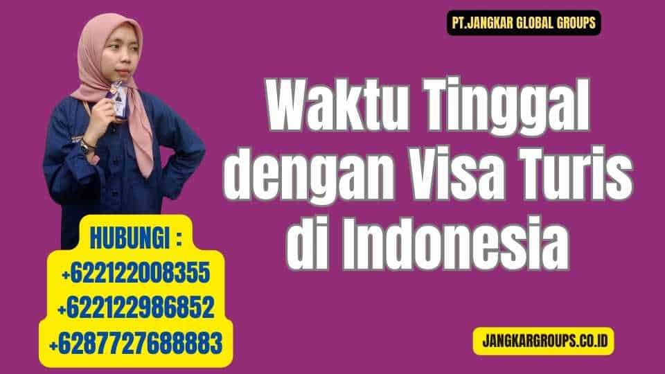 Waktu Tinggal dengan Visa Turis di Indonesia