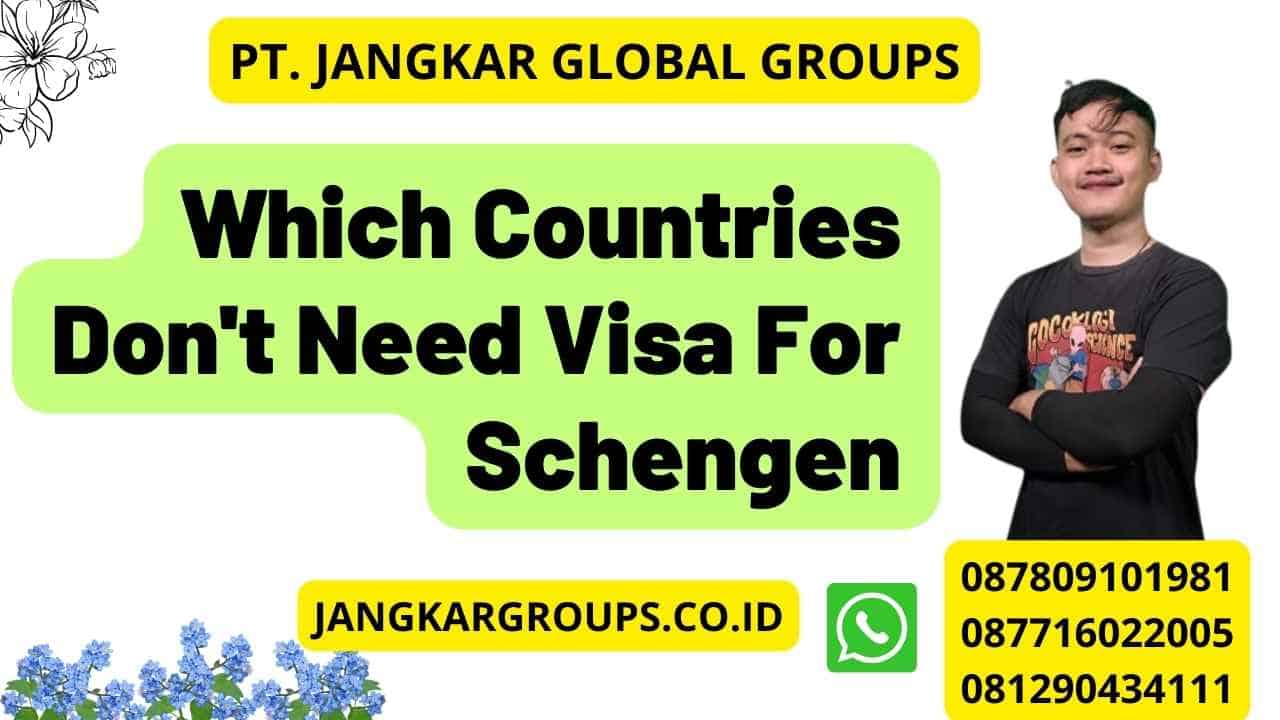 Which Countries Don't Need Visa For Schengen