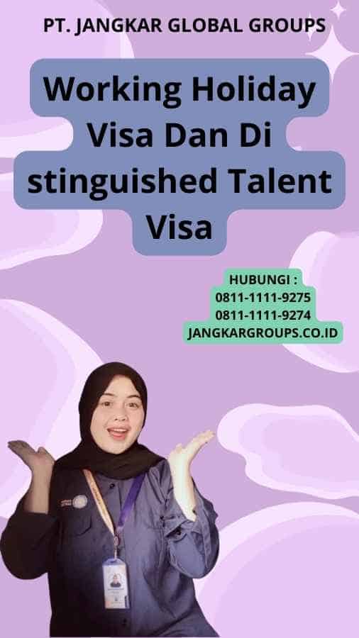 Working Holiday Visa Dan Di stinguished Talent Visa