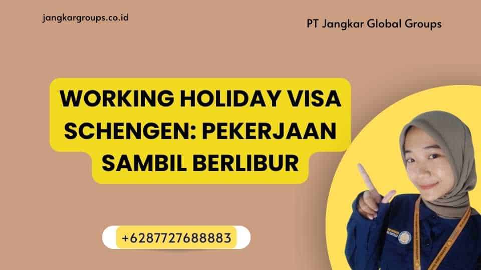 Working Holiday Visa Schengen: Pekerjaan sambil Berlibur