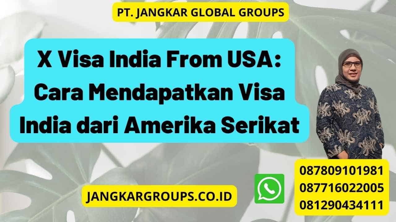 X Visa India From USA: Cara Mendapatkan Visa India dari Amerika Serikat