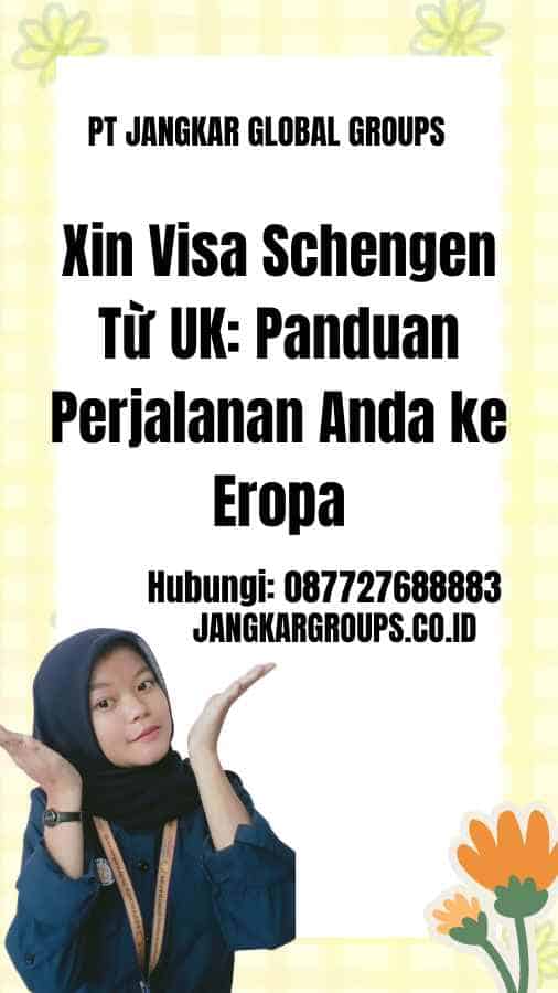 Xin Visa Schengen Từ UK Panduan Perjalanan Anda ke Eropa