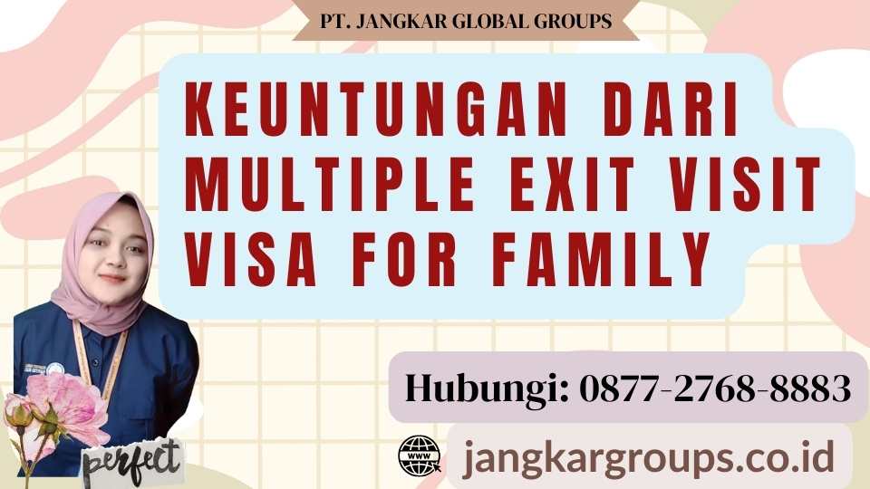 keuntungan dari Multiple Exit Visit Visa For Family