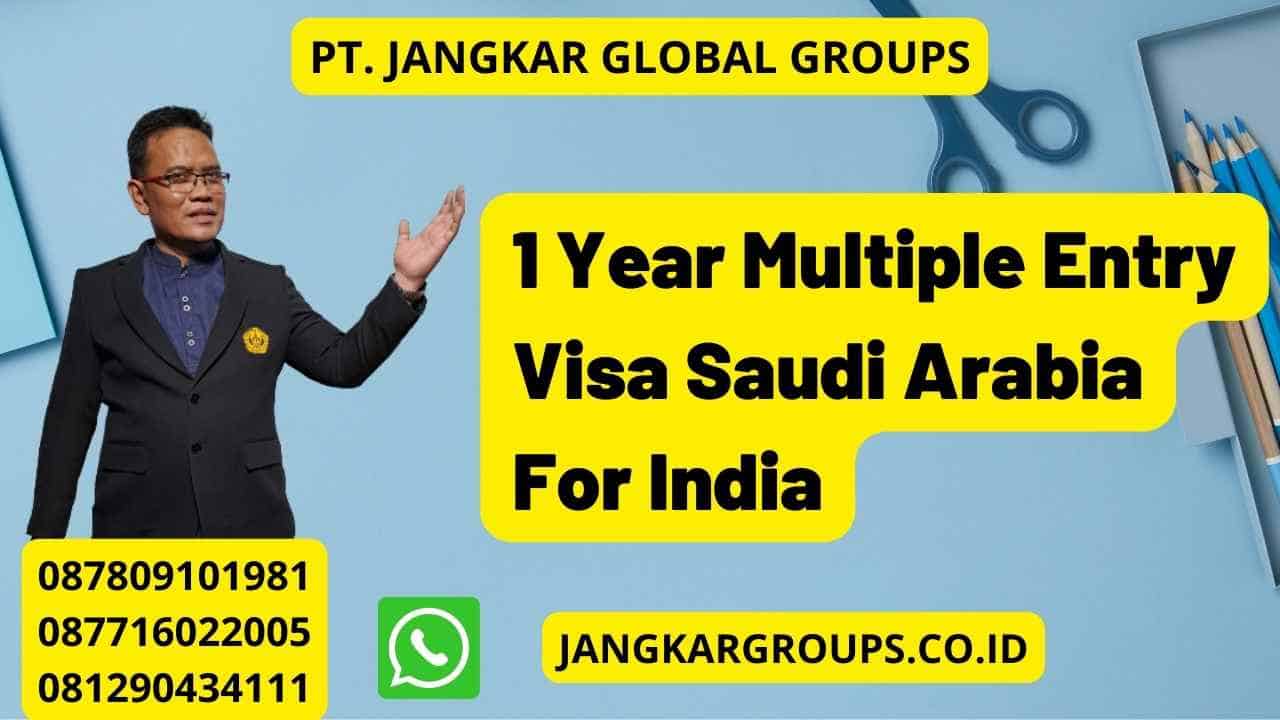 1 Year Multiple Entry Visa Saudi Arabia For India