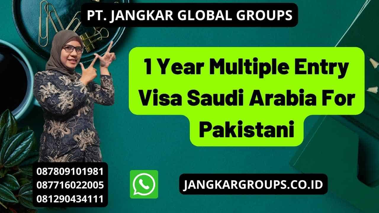 1 Year Multiple Entry Visa Saudi Arabia For Pakistani