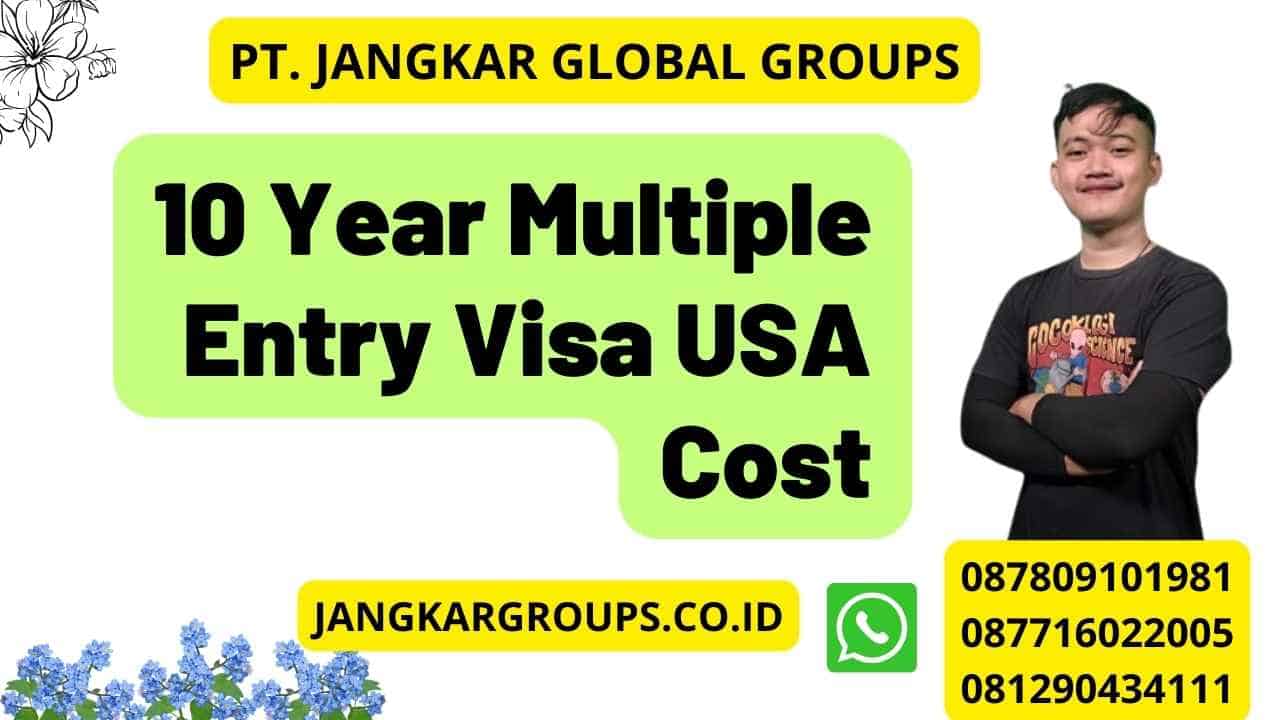 10 Year Multiple Entry Visa USA Cost