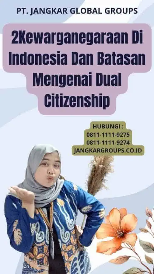 2Kewarganegaraan Di Indonesia Dan Batasan Mengenai Dual Citizenship