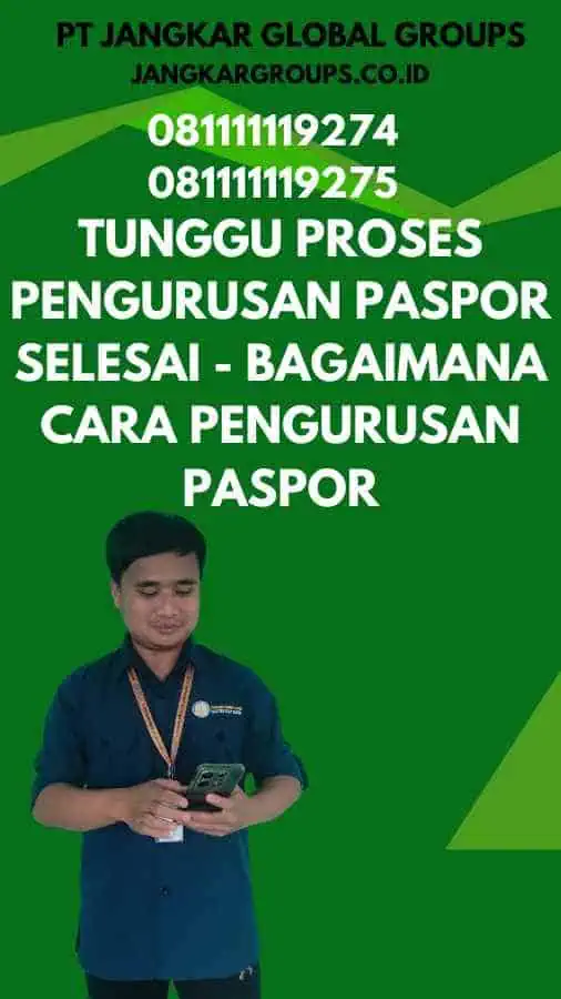 4. Tunggu Proses Pengurusan Paspor Selesai - Bagaimana Cara Pengurusan Paspor