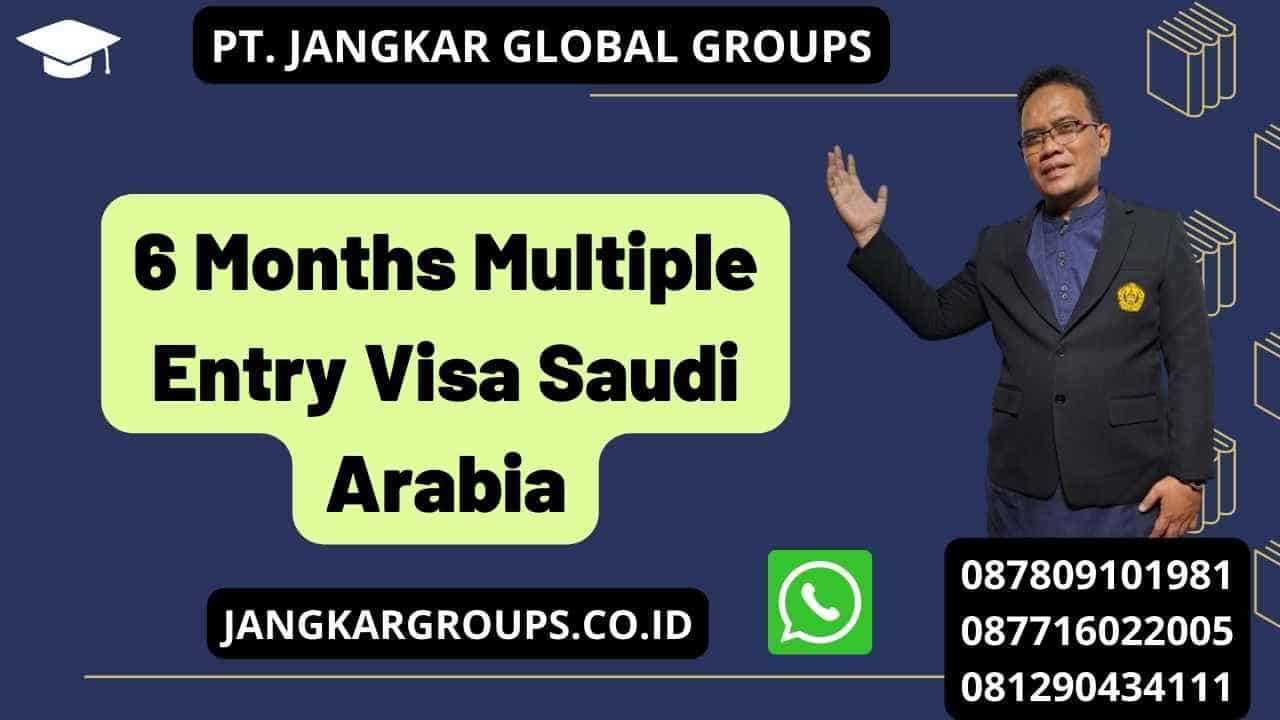 6 Months Multiple Entry Visa Saudi Arabia