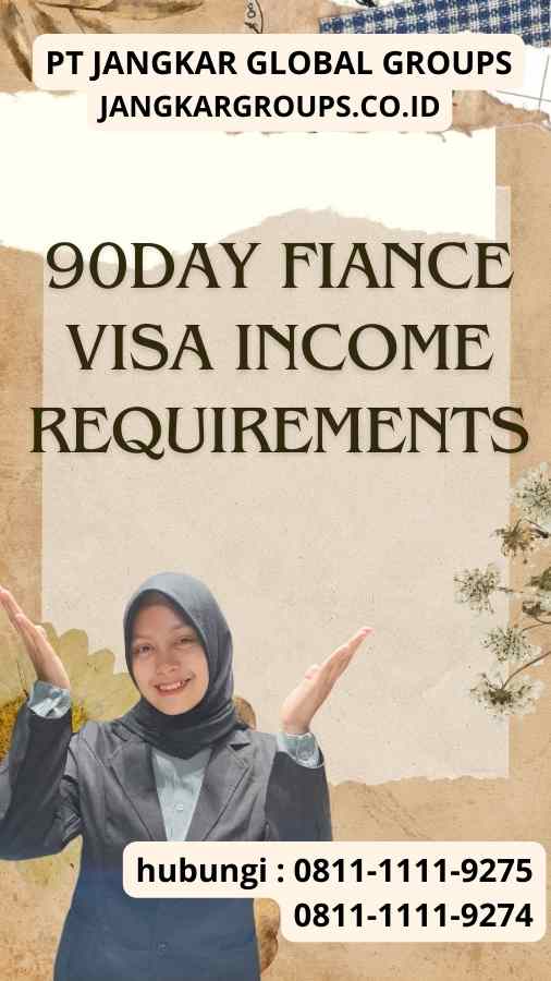 90Day Fiance Visa Income Requirements