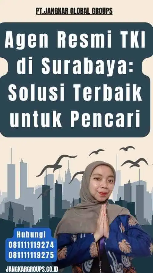 Agen Resmi TKI di Surabaya Solusi Terbaik untuk Pencari