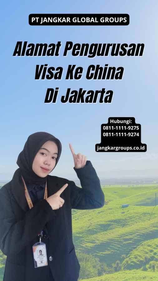 Alamat Pengurusan Visa Ke China Di Jakarta