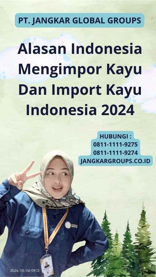 Alasan Indonesia Mengimpor Kayu Dan Import Kayu Indonesia 2024