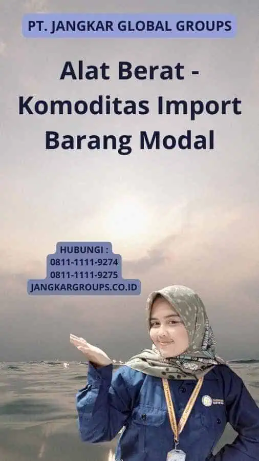 Alat Berat - Komoditas Import Barang Modal