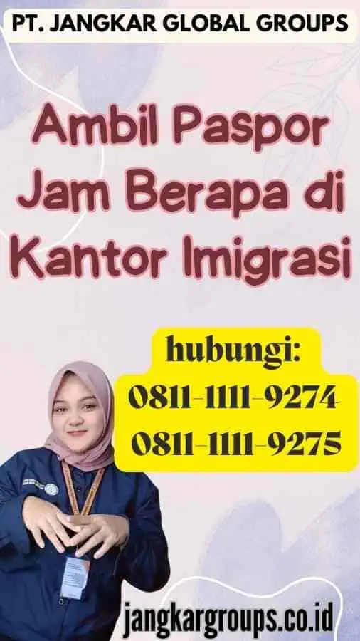 Ambil Paspor Jam Berapa di Kantor Imigrasi