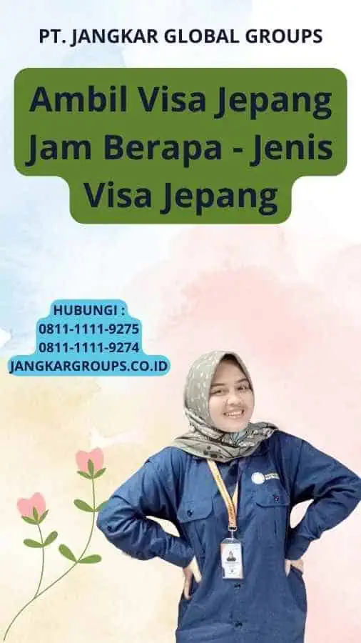 Ambil Visa Jepang Jam Berapa - Jenis Visa Jepang