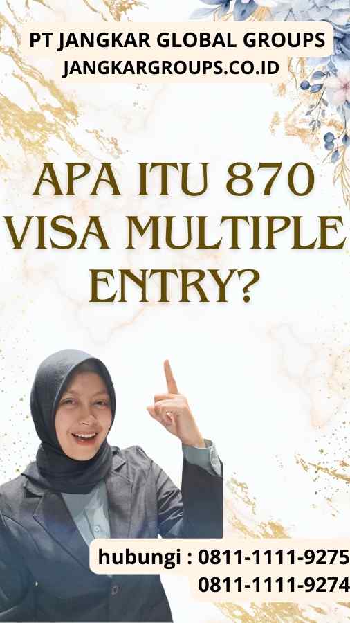 Apa Itu 870 Visa Multiple Entry?