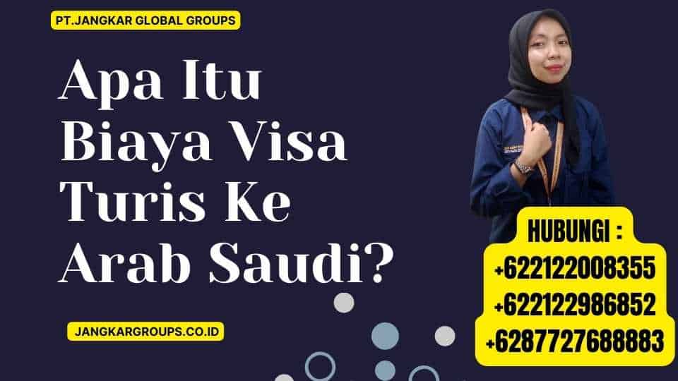 Apa Itu Biaya Visa Turis Ke Arab Saudi