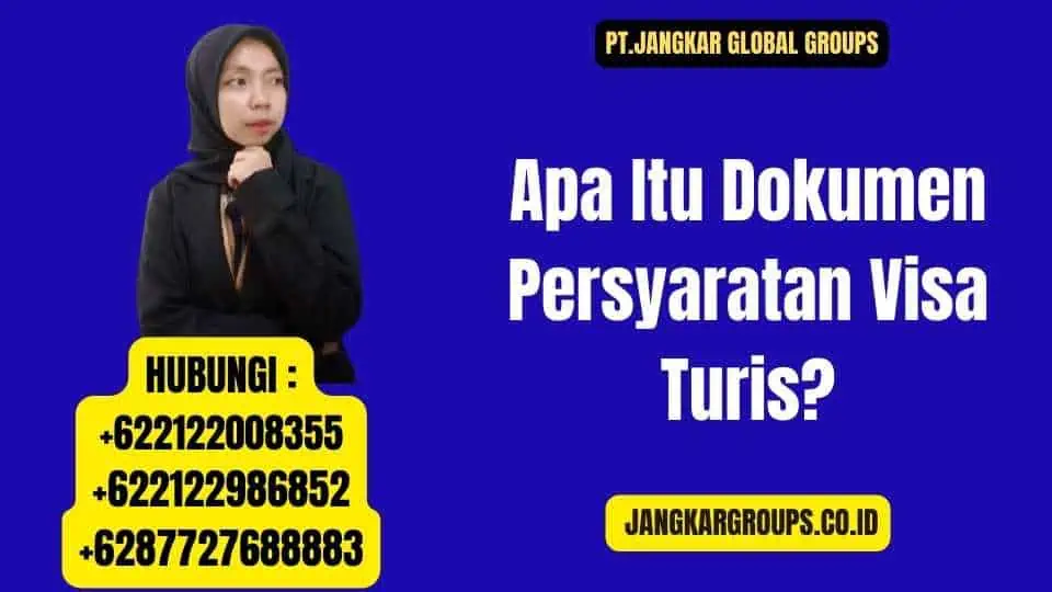 Apa Itu Dokumen Persyaratan Visa Turis