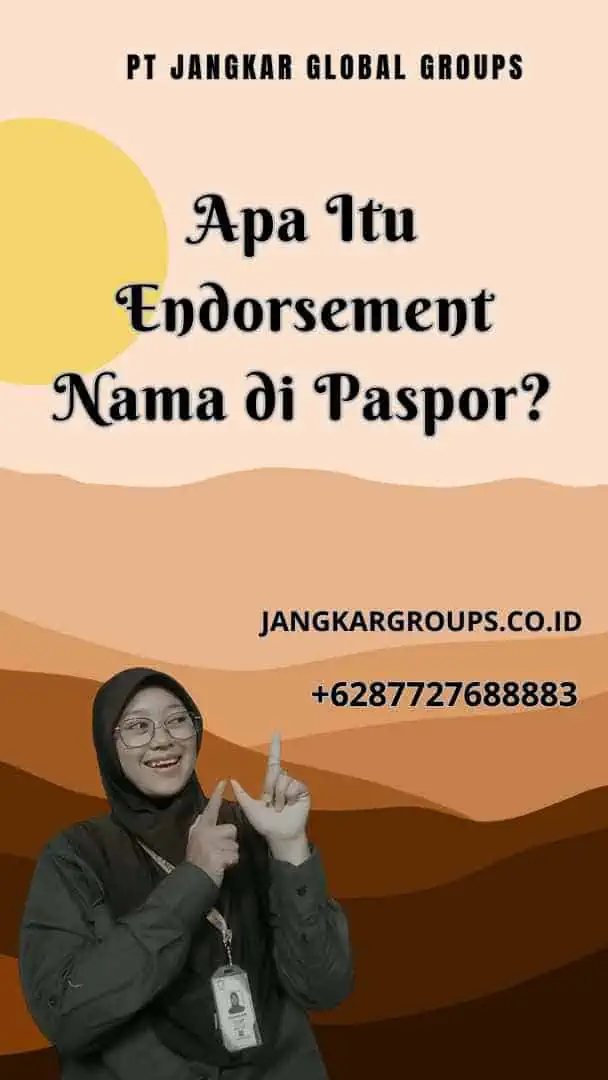 Apa Itu Endorsement Nama di Paspor?