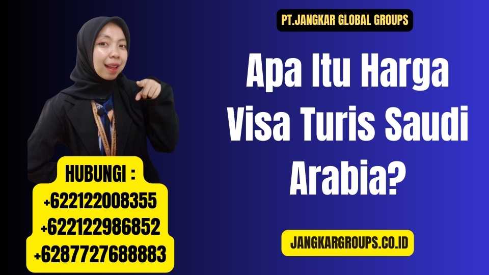 Apa Itu Harga Visa Turis Saudi Arabia