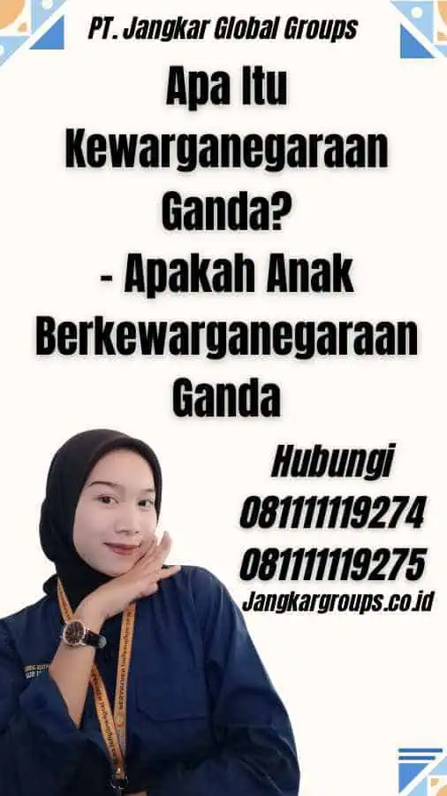 Apa Itu Kewarganegaraan Ganda? - Apakah Anak Berkewarganegaraan Ganda