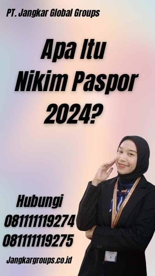 Apa Itu Nikim Paspor 2024?